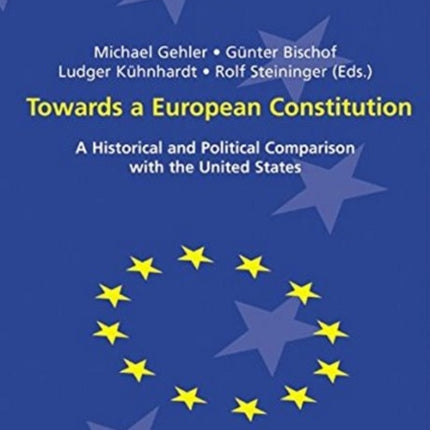 Towards a European Constitution: A Historical and Political Comparison with the United States