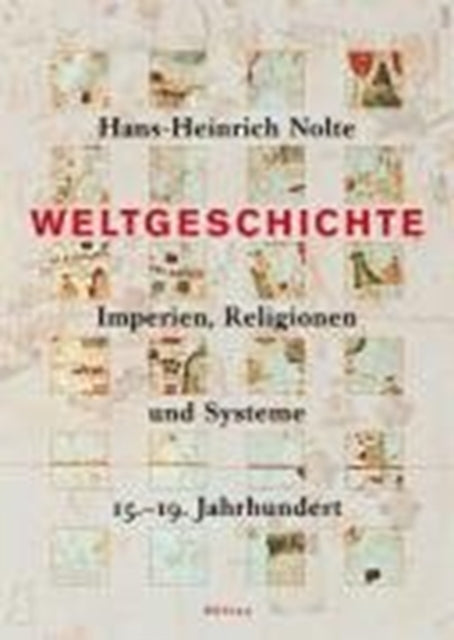 Weltgeschichte: Imperien, Religionen und Systeme. 15.-19. Jahrhundert