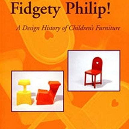 Fidgety Philip!: A Design History of Children's Furniture