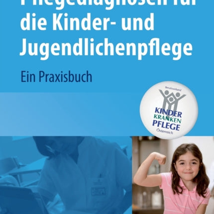 Pflegediagnosen für die Kinder- und Jugendlichenpflege: Ein Praxisbuch