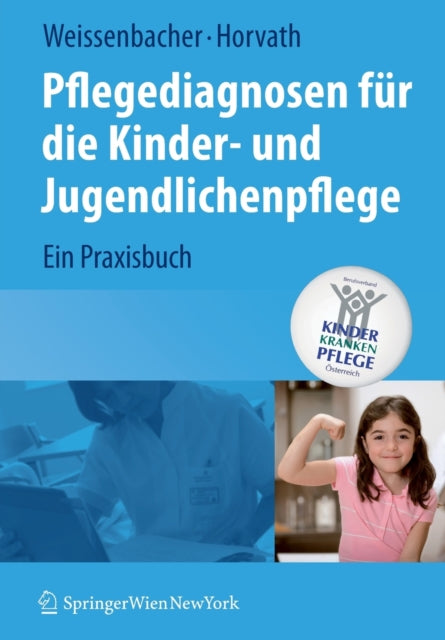 Pflegediagnosen für die Kinder- und Jugendlichenpflege: Ein Praxisbuch