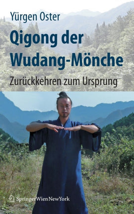 Qigong der Wudang-Mönche: Zurückkehren zum Ursprung