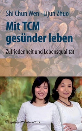 Mit TCM gesünder leben: Zufriedenheit und Lebensqualität für den Alltag