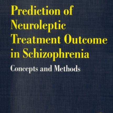 Prediction of Neuroleptic Treatment Outcome in Schizophrenia: Concepts and Methods