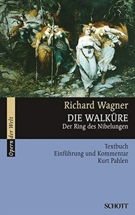 Die Walkre Wwv 86 B Der Ring des Nibelungen Textbuch Einfhrung und Kommentar