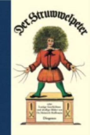 Der Struwwelpeter Oder Lustige Geschichten Und Drollige Bilder  or Funny Stories and Funny Pictures