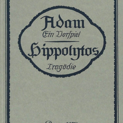 Adam, Ein Vorspiel- Hippolytos, Tragoedie: Nachdruck Der Ausgabe Stuttgart 1913