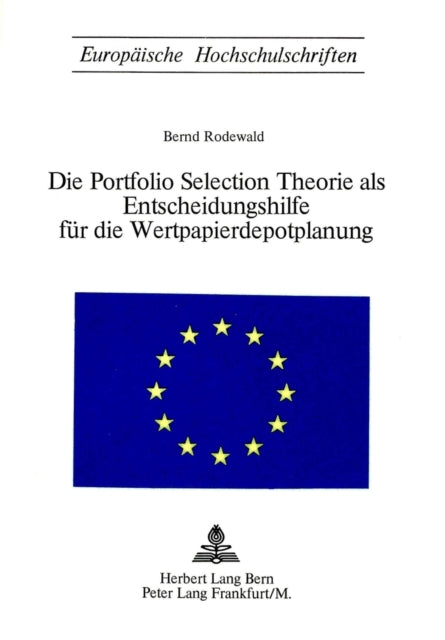 Die Portfolio Selection Theorie ALS Entscheidungshilfe Fuer Die Wertpapierdepotplanung