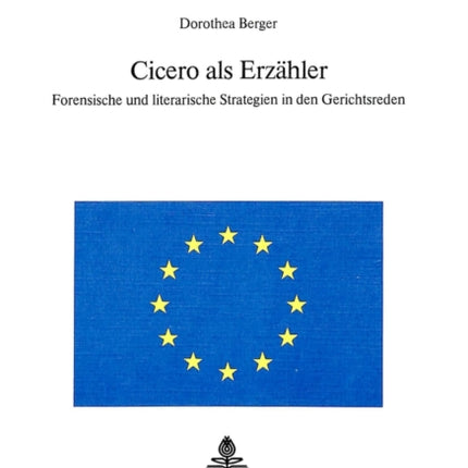 Cicero ALS Erzaehler: Forensische Und Literarische Strategien in Den Gerichtsreden