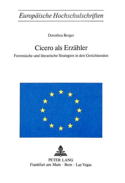 Cicero ALS Erzaehler: Forensische Und Literarische Strategien in Den Gerichtsreden