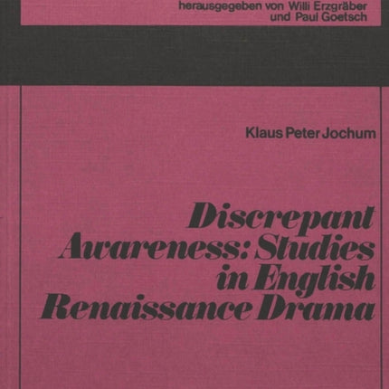 Discrepant Awareness: Studies in English Renaissance Drama