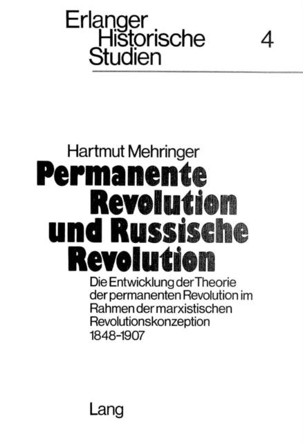 Permanente Revolution Und Russische Revolution: Die Entwicklung Der Theorie Der Permanenten Revolution Im Rahmen Der Marxistischen Revolutionskonzeption 1848-1907