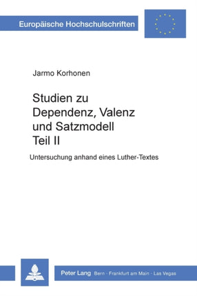 Studien zu Dependenz, Valenz und Satzmodell: Teil