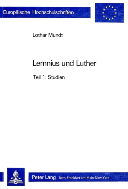 Lemnius Und Luther: Studien Und Texte Zur Geschichte Und Nachwirkung Ihres Konflikts (1538/39) - Teil 1: Studien, Teil 2: Texte