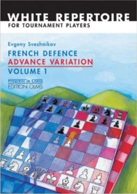 French Defence Advance Variation: Volume 1 -- The Basic Course