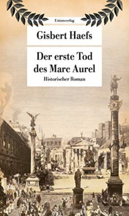 Der erste Tod des Marc Aurel Historischer Roman