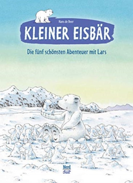 Kleiner Eisbr Die fnf schnsten Abenteuer mit Lars