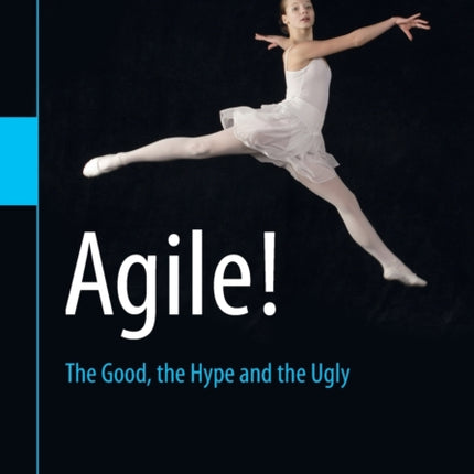 Agile!: The Good, the Hype and the Ugly
