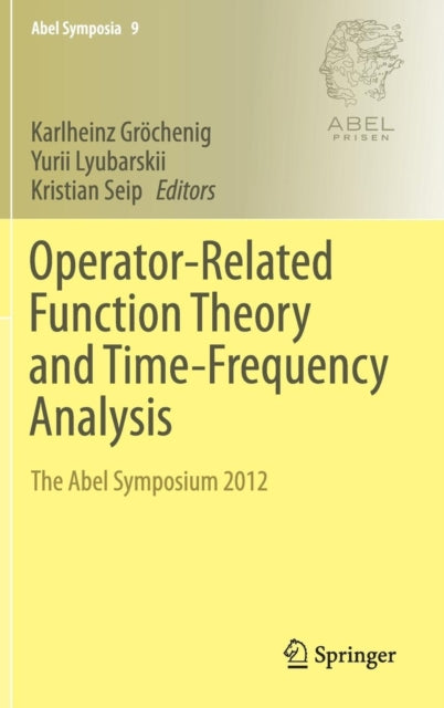 Operator-Related Function Theory and Time-Frequency Analysis: The Abel Symposium 2012