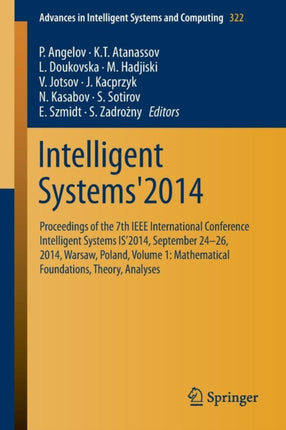 Intelligent Systems'2014: Proceedings of the 7th IEEE International Conference Intelligent Systems IS’2014, September 24‐26, 2014, Warsaw, Poland, Volume 1: Mathematical Foundations, Theory, Analyses