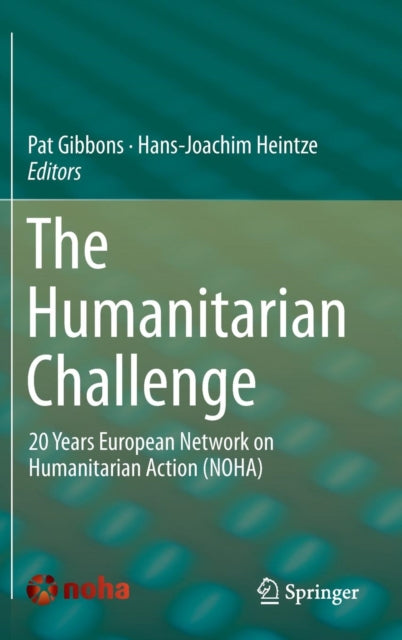 The Humanitarian Challenge: 20 Years European Network on Humanitarian Action (NOHA)