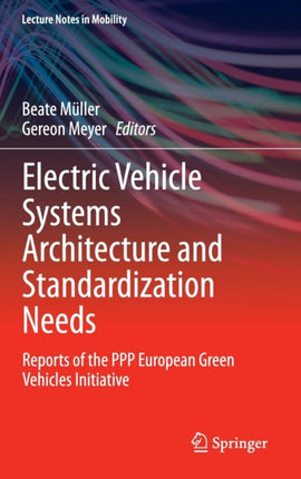 Electric Vehicle Systems Architecture and Standardization Needs: Reports of the PPP European Green Vehicles Initiative