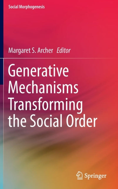 Generative Mechanisms Transforming the Social Order