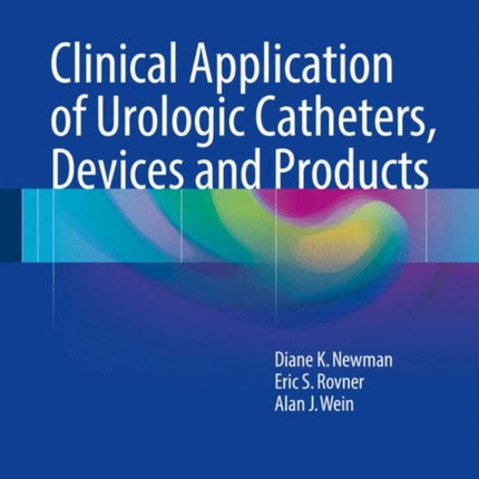 Clinical Application of Urologic Catheters, Devices and Products