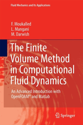 The Finite Volume Method in Computational Fluid Dynamics: An Advanced Introduction with OpenFOAM® and Matlab