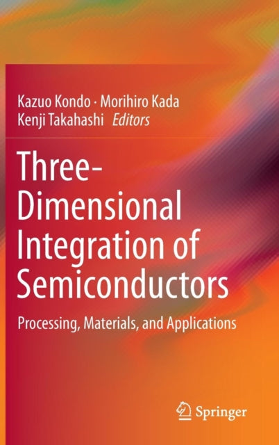 Three-Dimensional Integration of Semiconductors: