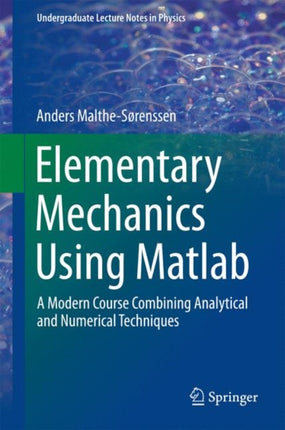 Elementary Mechanics Using Matlab: A Modern Course Combining Analytical and Numerical Techniques