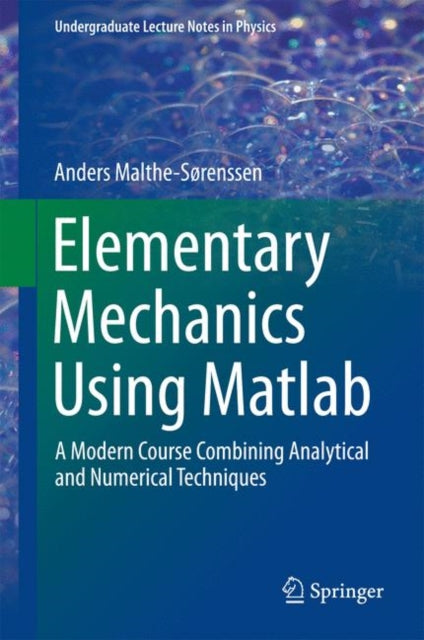 Elementary Mechanics Using Matlab: A Modern Course Combining Analytical and Numerical Techniques