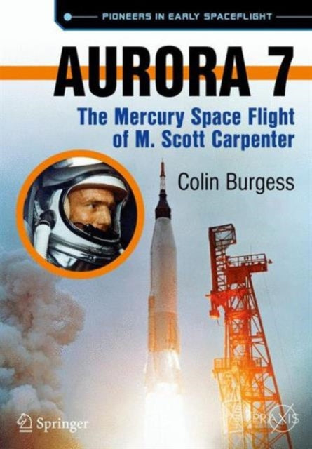 Aurora 7: The Mercury Space Flight of M. Scott