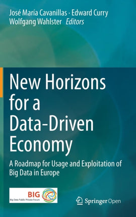 New Horizons for a Data-Driven Economy: A Roadmap for Usage and Exploitation of Big Data in Europe