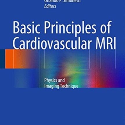 Basic Principles of Cardiovascular MRI: Physics and Imaging Techniques