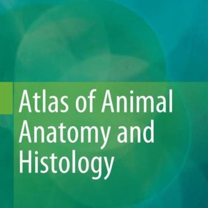 Atlas of Animal Anatomy and Histology