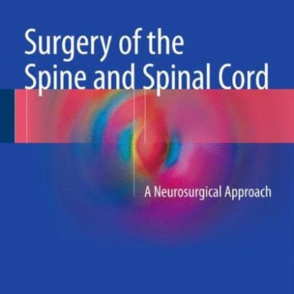 Surgery of the Spine and Spinal Cord: A Neurosurgical Approach