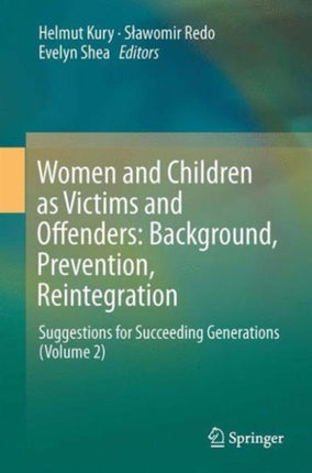 Women and Children as Victims and Offenders: Background, Prevention, Reintegration: Suggestions for Succeeding Generations (Volume 2)