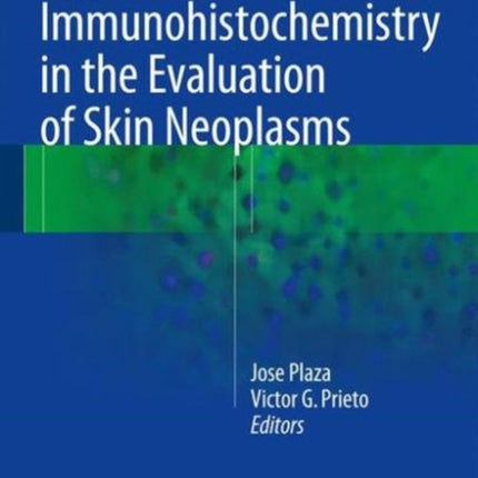 Applied Immunohistochemistry in the Evaluation of Skin Neoplasms