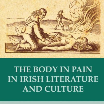 The Body in Pain in Irish Literature and Culture