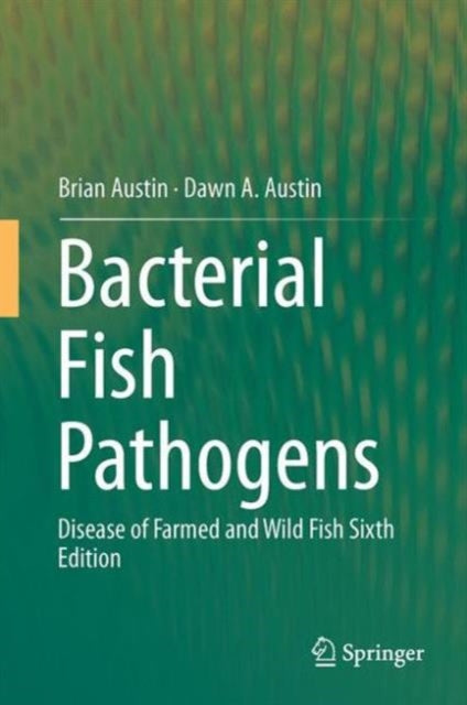 Bacterial Fish Pathogens: Disease of Farmed and Wild Fish