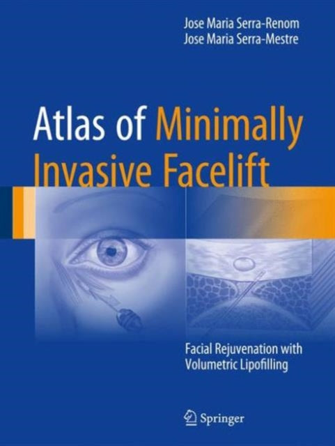 Atlas of Minimally Invasive Facelift: Facial Rejuvenation with Volumetric Lipofilling