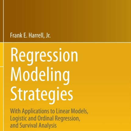 Regression Modeling Strategies: With Applications