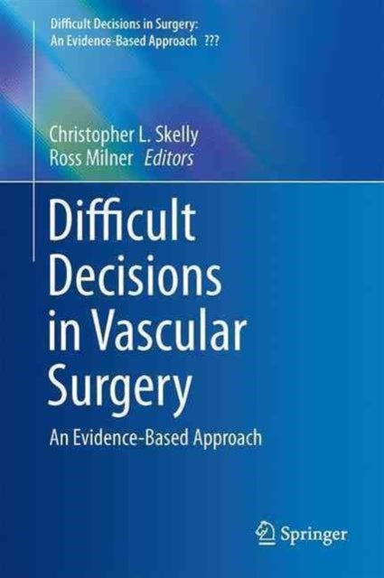 Difficult Decisions in Vascular Surgery: An Evidence-Based Approach