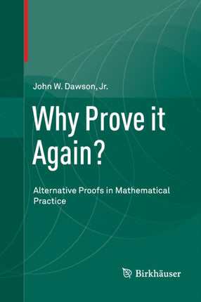 Why Prove it Again?: Alternative Proofs in Mathematical Practice