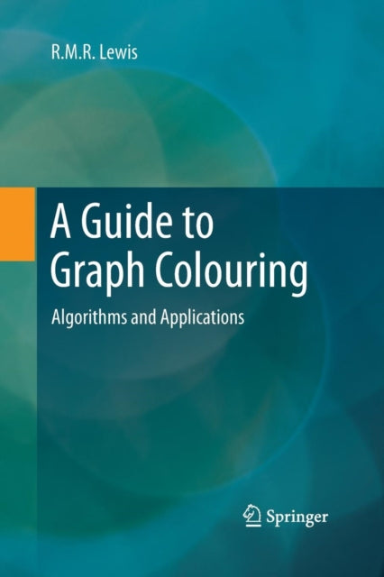 A Guide to Graph Colouring: Algorithms and