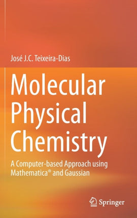 Molecular Physical Chemistry: A Computer-based Approach using Mathematica® and Gaussian