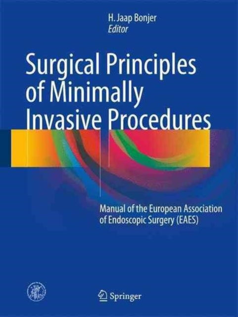 Surgical Principles of Minimally Invasive Procedures: Manual of the European Association of Endoscopic Surgery (EAES)