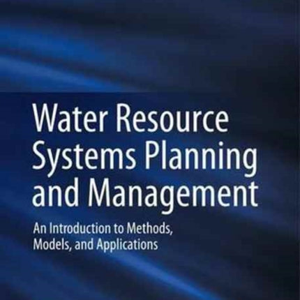 Water Resource Systems Planning and Management: