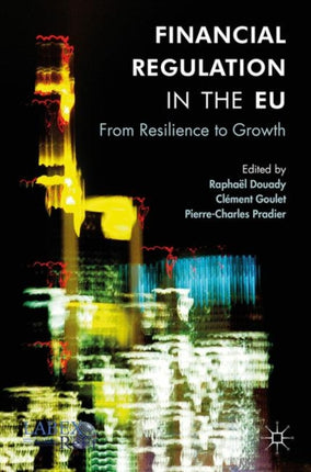 Financial Regulation in the EU: From Resilience to Growth